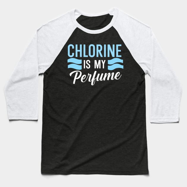 Chlorine is my perfume Baseball T-Shirt by maxcode